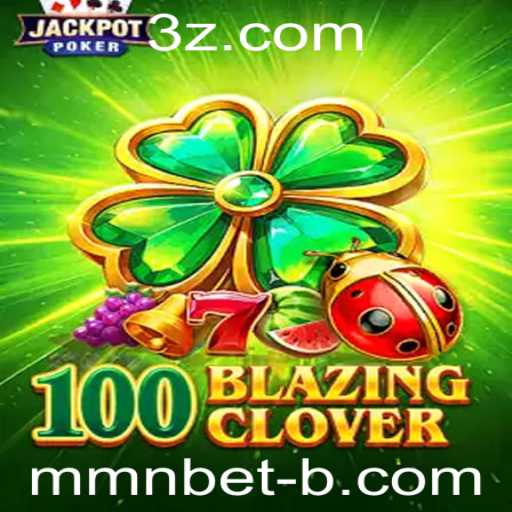 Descubra o Emocionante Mundo do Jogo 100BlazingClover